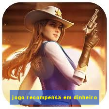 jogo recompensa em dinheiro